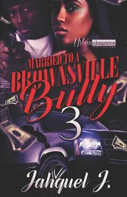 Marié à une brute de Brownsville 3 - Married to a Brownsville Bully 3