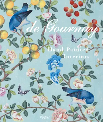 de Gournay : Intérieurs peints à la main - de Gournay: Hand-Painted Interiors