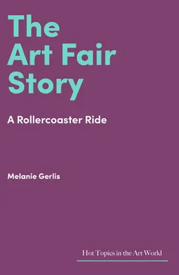 L'histoire de la foire d'art : Un tour de montagnes russes - The Art Fair Story: A Rollercoaster Ride