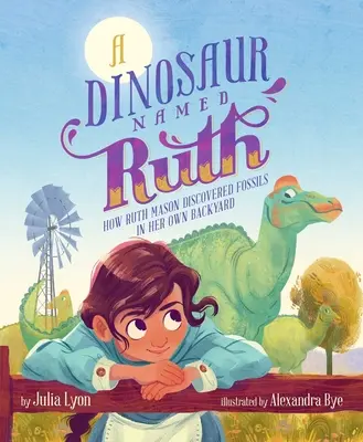 Un dinosaure nommé Ruth : comment Ruth Mason a découvert des fossiles dans son propre jardin - A Dinosaur Named Ruth: How Ruth Mason Discovered Fossils in Her Own Backyard