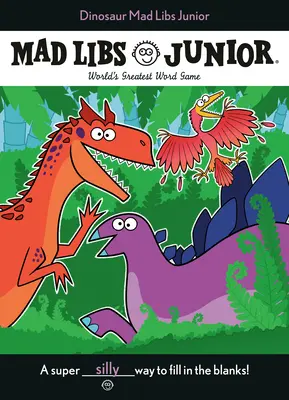 Dinosaur Mad Libs Junior : Le plus grand jeu de mots du monde - Dinosaur Mad Libs Junior: World's Greatest Word Game