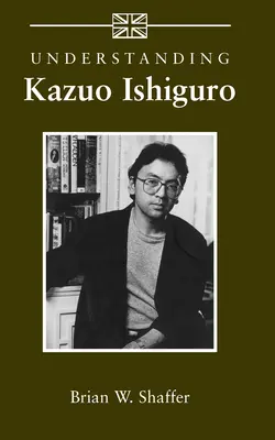 Comprendre Kazuo Ishiguro - Understanding Kazuo Ishiguro