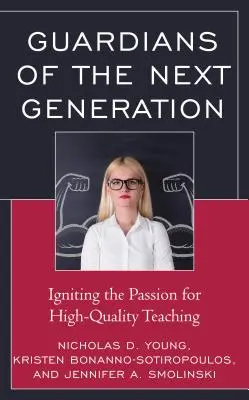 Les gardiens de la prochaine génération : Susciter la passion pour un enseignement de qualité - Guardians of the Next Generation: Igniting the Passion for High-Quality Teaching