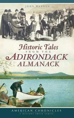 Histoires historiques de l'Almanach des Adirondacks - Historic Tales from the Adirondack Almanack