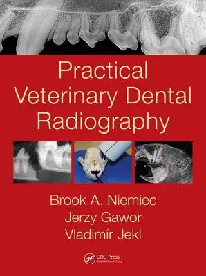 Radiographie dentaire vétérinaire pratique - Practical Veterinary Dental Radiography