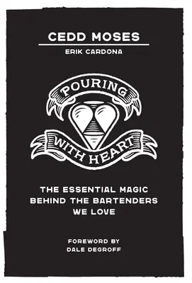 Verser avec cœur : La magie essentielle des barmen que nous aimons - Pouring with Heart: The Essential Magic behind the Bartenders We Love