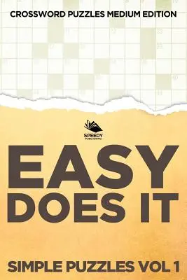 Easy Does It Simple Puzzles Vol 1 : Mots croisés édition moyenne - Easy Does It Simple Puzzles Vol 1: Crossword Puzzles Medium Edition