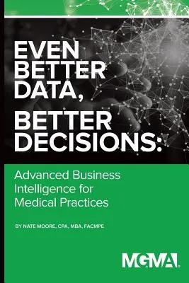 Des données encore meilleures, des décisions encore meilleures : Intelligence économique avancée pour le cabinet médical - Even Better Data, Better Decisions: Advanced Business Intelligence for the Medical Practice