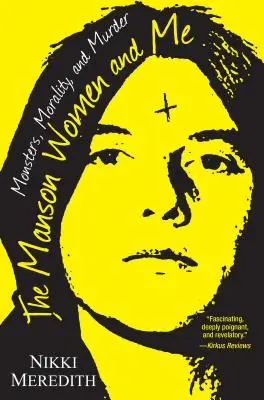 Les femmes Manson et moi : Les monstres, la morale et le meurtre - The Manson Women and Me: Monsters, Morality, and Murder