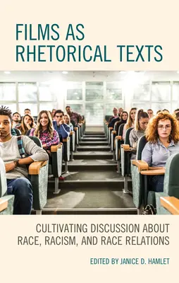 Les films en tant que textes rhétoriques : Cultiver la discussion sur la race, le racisme et les relations raciales - Films as Rhetorical Texts: Cultivating Discussion about Race, Racism, and Race Relations