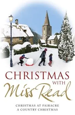 Noël avec Miss Read : Noël à Fairacre, un Noël à la campagne - Christmas with Miss Read: Christmas at Fairacre, a Country Christmas