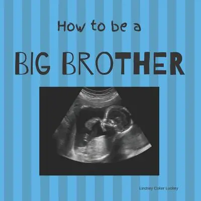 Comment être un grand frère : Livre d'images pour accessoires photo - How to be a Big Brother: Picture Book for Photo Prop