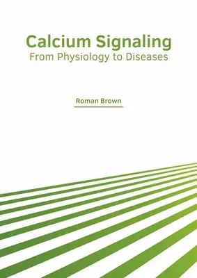 La signalisation calcique : De la physiologie aux maladies - Calcium Signaling: From Physiology to Diseases