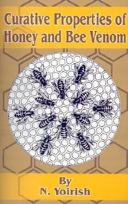 Propriétés curatives du miel et du venin d'abeille - Curative Properties of Honey and Bee Venom