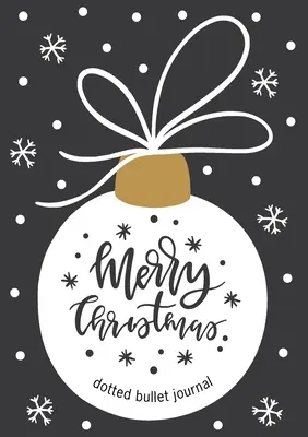 Joyeux Noël - Bullet Journal en pointillés : Moins cher et plus utile qu'une carte ! (Ornement blanc) Moyen A5 - 5.83X8.27 - Merry Christmas Dotted Bullet Journal: Cheaper and More Useful than a Card! (White Ornament) Medium A5 - 5.83X8.27