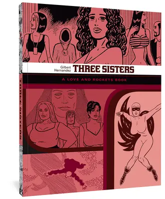 Trois sœurs : Un livre de l'amour et des fusées - Three Sisters: A Love and Rockets Book