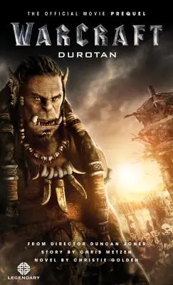 Warcraft : Durotan : La préquelle officielle du film - Warcraft: Durotan: The Official Movie Prequel