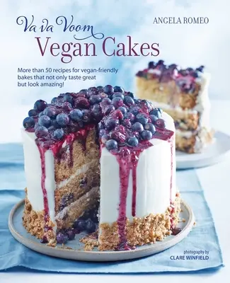 Va Va Voom Vegan Cakes : Plus de 50 recettes de gâteaux végétaliens qui ont non seulement un goût délicieux mais aussi un aspect incroyable ! - Va Va Voom Vegan Cakes: More Than 50 Recipes for Vegan-Friendly Bakes That Not Only Taste Great But Look Amazing!