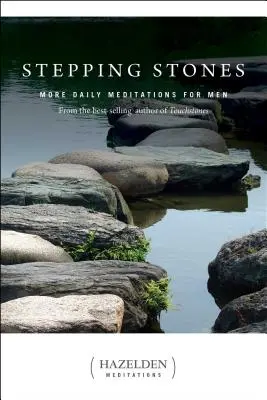 Stepping Stones : D'autres méditations quotidiennes pour les hommes par l'auteur à succès de Touchstones - Stepping Stones: More Daily Meditations for Men from the Best-Selling Author of Touchstones