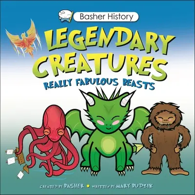 L'histoire de Basher : Créatures légendaires : Libérez les bêtes ! - Basher History: Legendary Creatures: Unleash the Beasts!