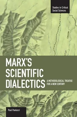 La dialectique scientifique de Marx : Un traité méthodologique pour un nouveau siècle - Marx's Scientific Dialectics: A Methodological Treatise for a New Century