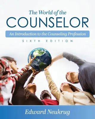 Le monde du conseiller : Une introduction à la profession de conseiller - The World of the Counselor: An Introduction to the Counseling Profession