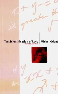 La scientifisation de l'amour : Édition révisée - The Scientification of Love: Revised Edition