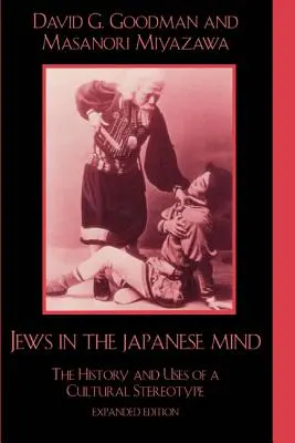 Les Juifs dans l'esprit des Japonais : L'histoire et l'utilisation d'un stéréotype culturel - Jews in the Japanese Mind: The History and Uses of a Cultural Stereotype