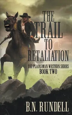 La piste des représailles : Une série de westerns classiques - The Trail to Retaliation: A Classic Western Series