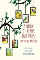 Livre d'oiseaux et de vers pour les jeunes et les moins jeunes - Book of Birds and Verse for Young and Old
