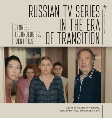 Les séries télévisées russes à l'ère de la transition : Genres, technologies, identités - Russian TV Series in the Era of Transition: Genres, Technologies, Identities