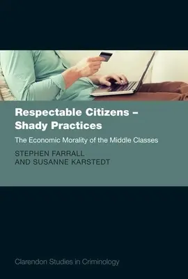 Citoyens respectables - Pratiques louches : La morale économique des classes moyennes - Respectable Citizens - Shady Practices: The Economic Morality of the Middle Classes