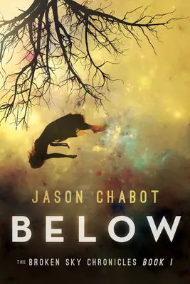 En bas : Chroniques du ciel brisé, livre 1 - Below: Broken Sky Chronicles, Book 1