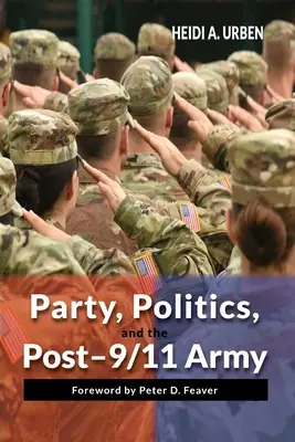 Le parti, la politique et l'armée après le 11 septembre - Party, Politics, and the Post-9/11 Army