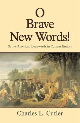 O Brave New Words : Mots d'emprunt amérindiens dans l'anglais courant - O Brave New Words: Native American Loanwords in Current English