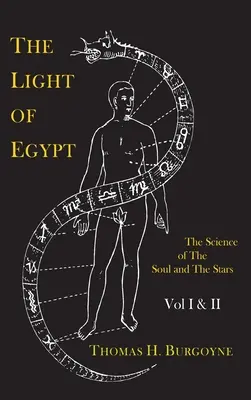 La lumière de l'Égypte, ou la science de l'âme et des étoiles [deux volumes en un] - The Light of Egypt; Or, the Science of the Soul and the Stars [Two Volumes in One]