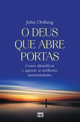 O Deus que abre portas : Identifier et saisir les meilleures opportunités - O Deus que abre portas: Como identificar e agarrar as melhores oportunidades