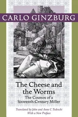 Le fromage et les vers : Le cosmos d'un meunier du XVIe siècle - The Cheese and the Worms: The Cosmos of a Sixteenth-Century Miller