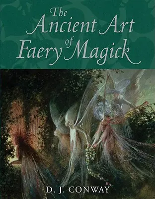 L'art ancien de la magie des fées - The Ancient Art of Faery Magick