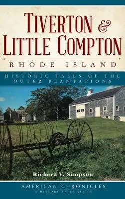 Tiverton et Little Compton, Rhode Island : Histoires historiques des plantations extérieures - Tiverton & Little Compton, Rhode Island: Historic Tales of the Outer Plantations