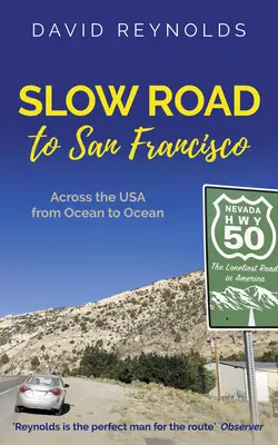 La route lente vers San Francisco : Traverser les Etats-Unis d'un océan à l'autre - Slow Road to San Francisco: Across the USA from Ocean to Ocean