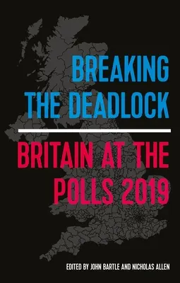 Sortir de l'impasse : La Grande-Bretagne aux urnes, 2019 - Breaking the Deadlock: Britain at the Polls, 2019