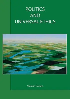 Politique et éthique universelle - Politics and Universal Ethics