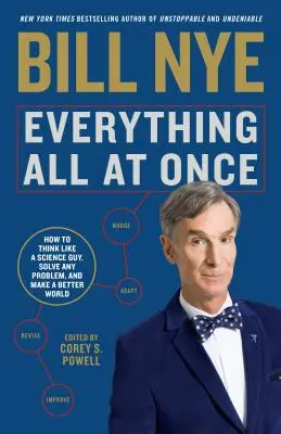 Tout à la fois : Comment penser comme un scientifique, résoudre n'importe quel problème et créer un monde meilleur - Everything All at Once: How to Think Like a Science Guy, Solve Any Problem, and Make a Better World