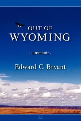 Out of Wyoming : a memoir - Out of Wyoming: a memoir