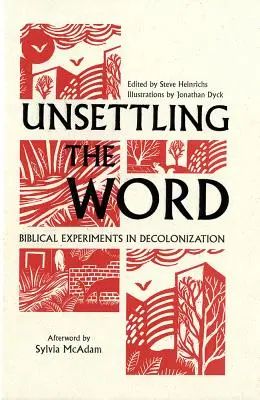 Déstabiliser la parole : Expériences bibliques de décolonisation - Unsettling the Word: Biblical Experiments in Decolonization