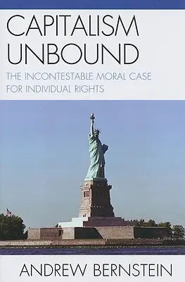 Capitalism Unbound : La morale incontestable des droits individuels - Capitalism Unbound: The Incontestable Moral Case for Individual Rights