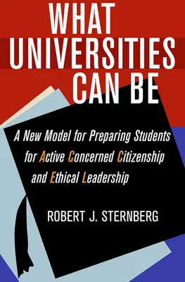 Ce que les universités peuvent être : un nouveau modèle pour préparer les étudiants à la citoyenneté active et au leadership éthique - What Universities Can Be: A New Model for Preparing Students for Active Concerned Citizenship and Ethical Leadership