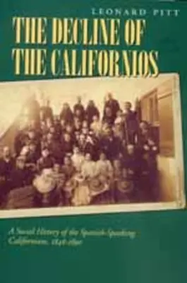 Le déclin des Californiens : Une histoire sociale des Californiens de langue espagnole, 1846-1890 - Decline of the Californios: A Social History of the Spanish-Speaking Californians, 1846-1890