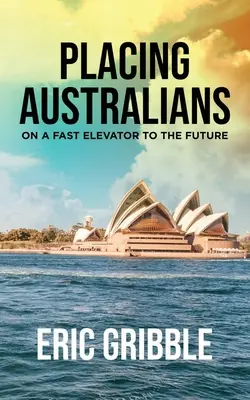 Placer les Australiens dans un ascenseur rapide vers le futur - Placing Australians on a Fast Elevator to the Future